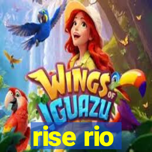 rise rio